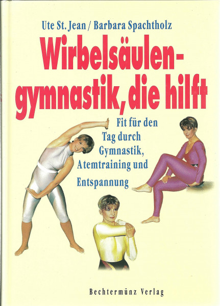 Wirbelsäulengymnastik, die hilft. Fit für den Tag durch Gymnastik, Atemtraining und Entspannung