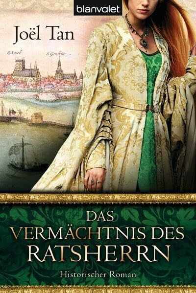 Das Vermächtnis des Ratsherrn: Historischer Roman