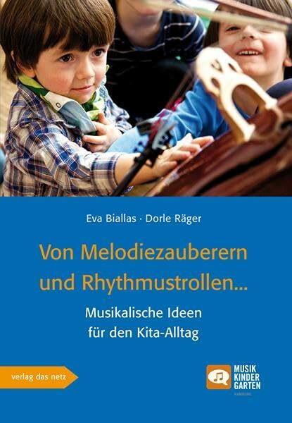 Von Melodiezauberern und Rhythmustrollen: Musikalische Ideen für den Kita-Alltag