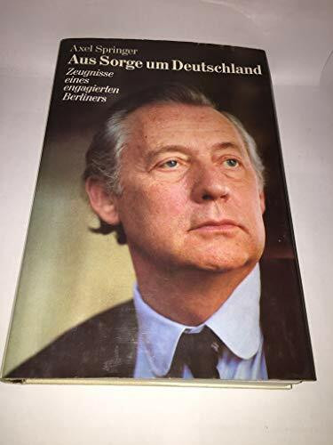 Aus Sorge um Deutschland. Zeugnisse eines engagierten Berliners