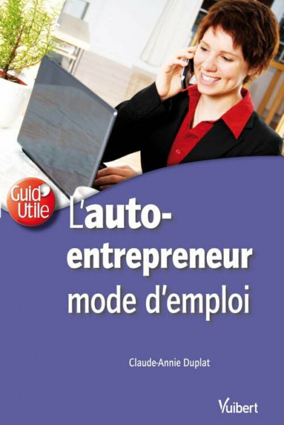 L'Auto-entrepreneur mode d'emploi