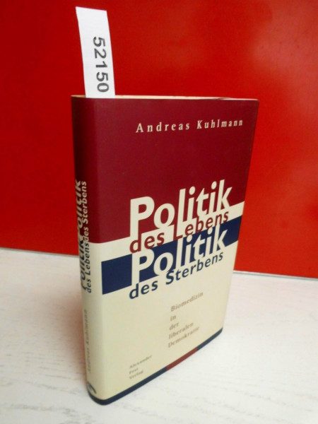 Politik des Lebens - Politik des Sterbens: Biomedizin in der liberalen Demokratie
