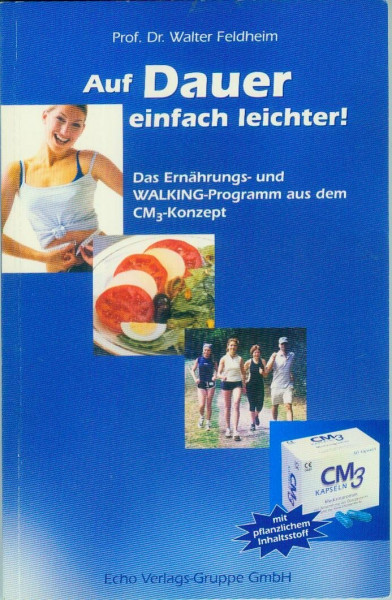 Auf Dauer einfach leichter: Das Ernährungs- und Walking-Programm aus dem CM3 Konzept