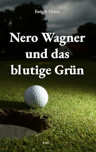 Nero Wagner und das blutige Grün: Kriminalroman