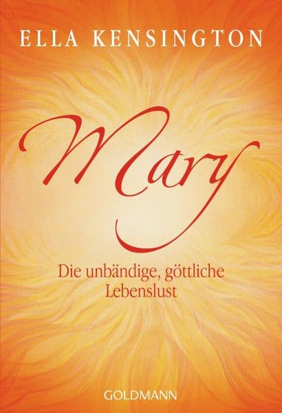 Mary. Die unbändige, göttliche Lebenslust