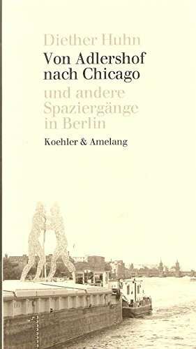 Von Adlershof nach Chicago und andere Spaziergänge in Berlin
