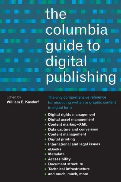 Kasdorf, W: Columbia Guide to Digital Publishing