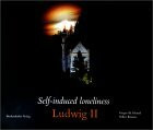 Self-induced loneliness Ludwig II