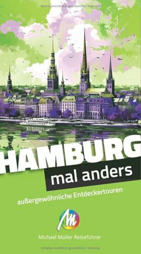 MICHAEL MÜLLER Reiseführer Hamburg – mal anders. MICHAEL MÜLLER REISEFÜHRER: außergewöhnliche Entdeckertouren