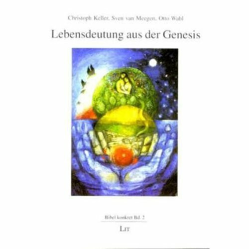 Lebensdeutung aus der Genesis (Bibel konkret)