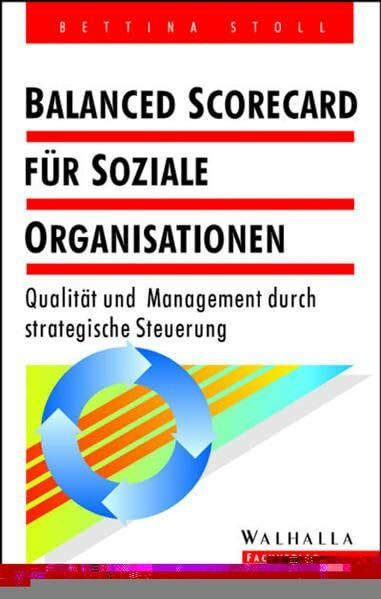 Balanced Scorecard für Soziale Organisationen: Qualität und Management durch strategische Steuerung