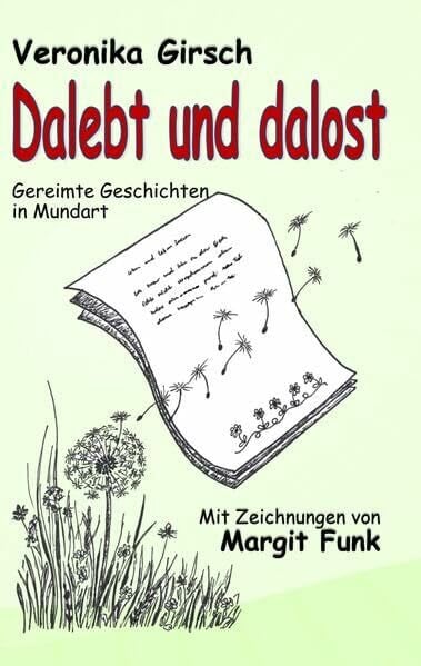 Dalebt und dalost: Gereimte Geschichten in Mundart