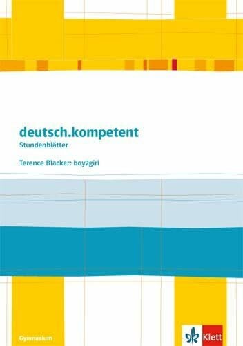 deutsch.kompetent. Terence Blacker: Boy2girl: Kopiervorlagen Klasse 6: Kopiervorlagen 6. Klasse (Stundenblätter Deutsch)