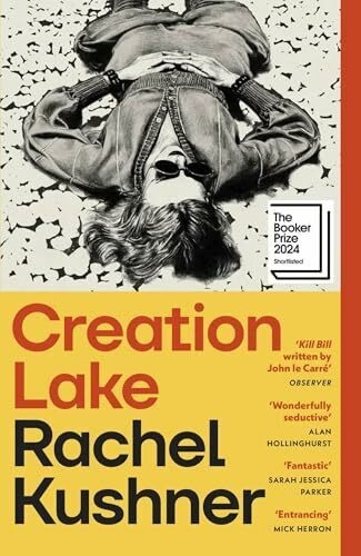 Creation Lake: The addictive New York Times bestseller from the Booker Prize-shortlisted author