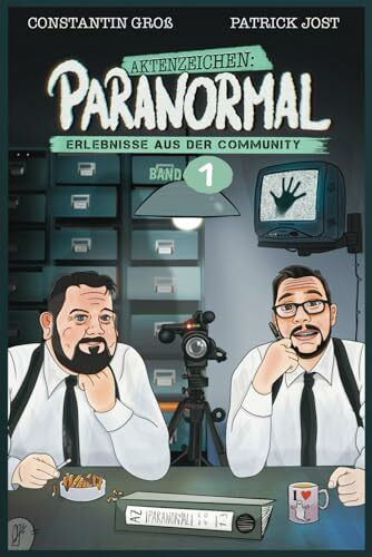 Aktenzeichen Paranormal: Erlebnisse aus der Community - Band 1