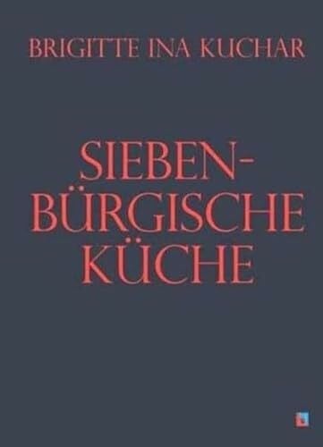 Siebenbürgische Küche (Siebenbürgische Koch- und Backbücher)