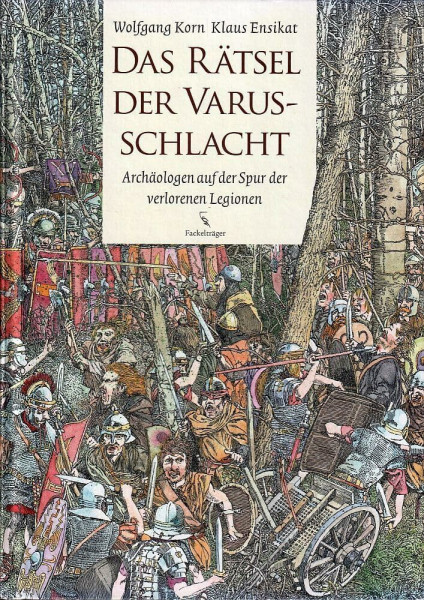 Das Rätsel der Varusschlacht: Archäologen auf der Spur der verlorenen Legionen: Archäologen auf der Spur der verlorenen Legionen. Ausgezeichnet mit ... Jugendliteraturpreis 2009, Kategorie Sachbuch