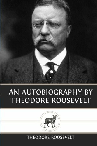 An Autobiography by Theodore Roosevelt