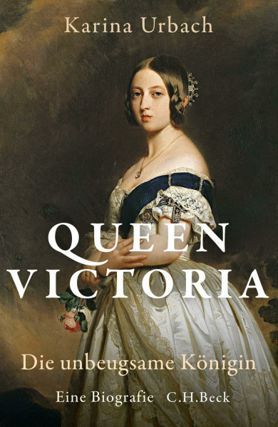 Queen Victoria: Die unbeugsame Königin. Eine Biografie: Die unbeugsame Königin. Eine Biographie