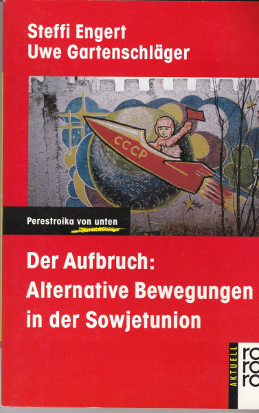 Der Aufbruch: Alternative Bewegungen in der Sowjetunion: Perestroika von unten