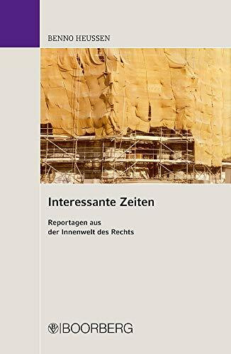 Interessante Zeiten: Reportagen aus der Innenwelt des Rechts