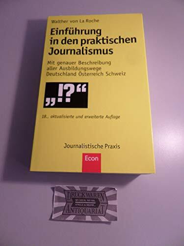 Einführung in den praktischen Journalismus: 18., erweiterte und aktualisierte Auflage