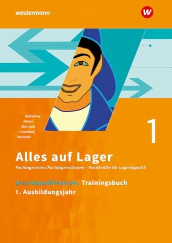 Alles auf Lager: Grundqualifikation Trainingsbuch 1 - 1. Ausbildungsjahr (Alles auf Lager: Fachlageristen – Fachkräfte für Lagerlogistik)