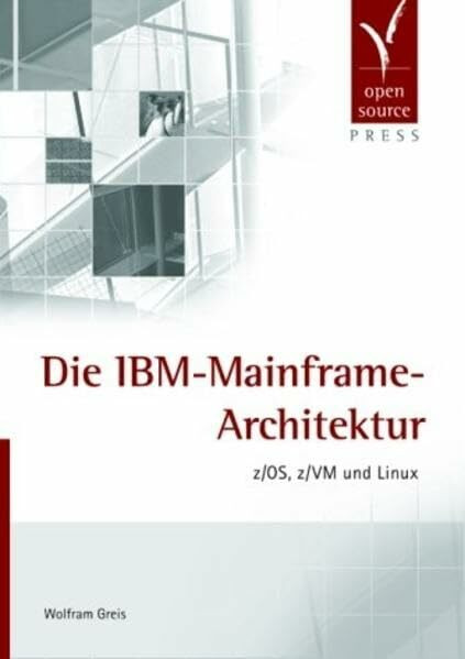 Die IBM-Mainframe-Architektur: z/OS, z/VM und Linux