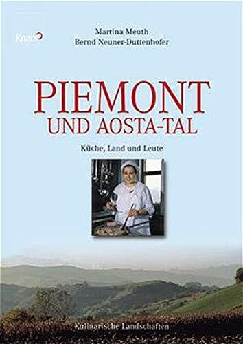 Piemont und Aostatal: Küche, Land und Leute. Kulinarische Landschaften