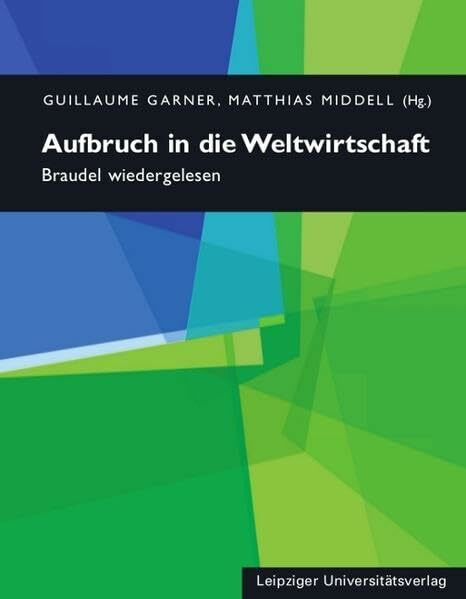 Aufbruch in die Weltwirtschaft: Braudel wiedergelesen