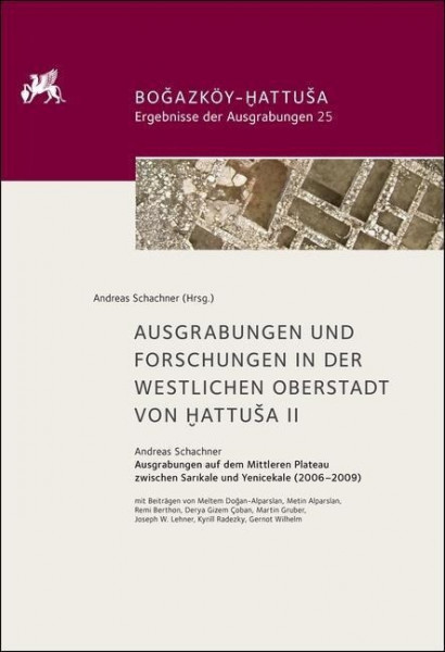 Ausgrabungen und Forschungen in der westlichen Oberstadt von Hattusa II