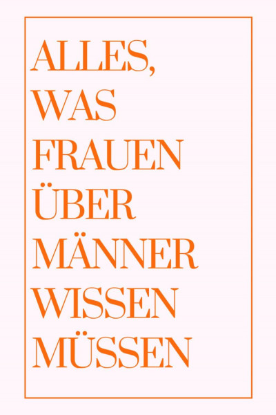 Alles, was Frauen über Männer wissen müssen