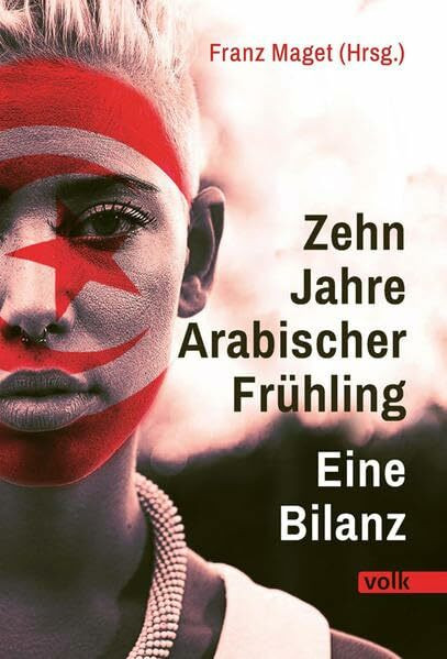 Zehn Jahre Arabischer Frühling - und jetzt?: Eine Bilanz