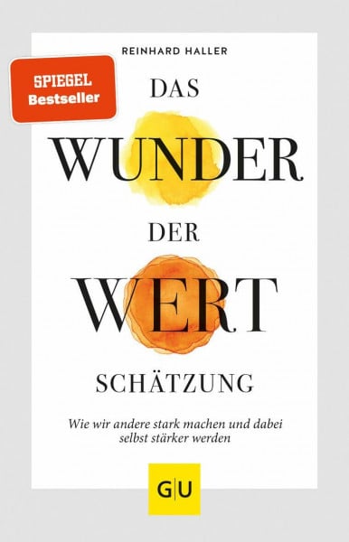 Das Wunder der Wertschätzung: Wie wir andere stark machen und dabei selbst stärker werden (GU Beziehungen)