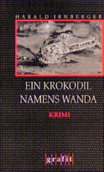 Ein Krokodil namens Wanda: Kriminalroman (Grafitäter und Grafitote)