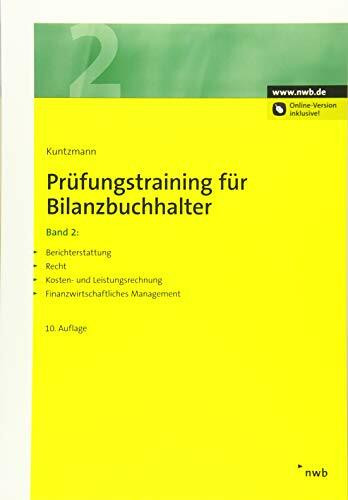 Prüfungstraining für Bilanzbuchhalter, Band 2: Berichterstattung. Recht. Kosten- und Leistungsrechnung. Finanzwirtschaftliches Management