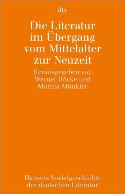 Hansers Sozialgeschichte der deutschen Literatur vom 16. Jahrhundert bis zur Gegenwart: Die Literatur im Übergang vom Mittelalter zur Neuzeit Hansers Sozialgeschichte der deutschen Literatur vom 16. Jahrhundert bis zur Gegenwart: Die Literatur im Übergang vom Mittelalter zur Neuzeit