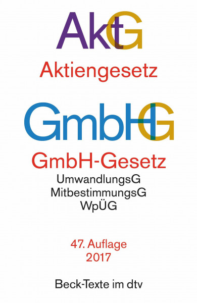 Aktiengesetz · GmbH-Gesetz: mit Umwandlungsgesetz, Wertpapiererwerbs- und Übernahmegesetz, Mitbestimmungsgesetzen und Deutschem Corporate Governance Kodex (Beck-Texte im dtv)