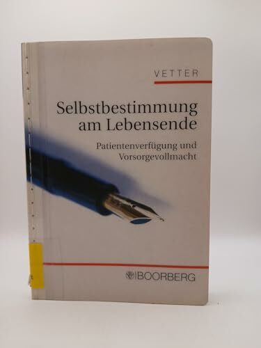 Selbstbestimmung am Lebensende. Patientenverfügung und Vorsorgevollmacht