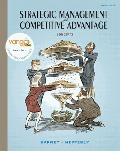 Strategic Management and Competitive Advantage: Concepts: Concepts: United States Edition