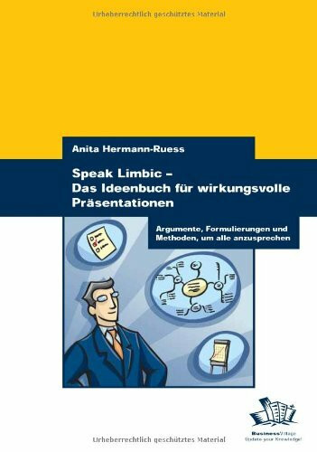 Speak Limbic - Das Ideenbuch für wirkungsvolle Präsentationen: Argumente, Formulierungen und Methoden, um alle anzusprechen