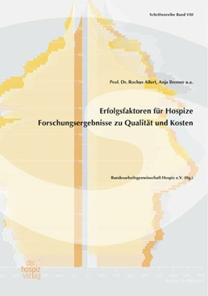 Erfolgsfaktoren für Hospize: Forschungsergebnisse zu Qualität und Kosten (Schriftenreihe der BAG Hospiz)