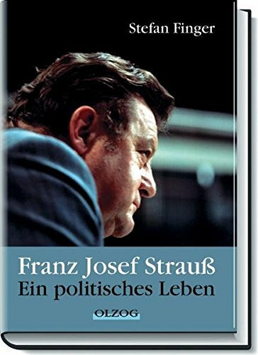 Franz Josef Strauß. Ein politisches Leben.