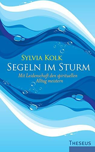 Segeln im Sturm: Mit Leidenschaft den spirituellen Alltag meistern