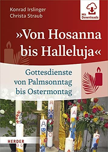 »Von Hosanna bis Halleluja«: Gottesdienste von Palmsonntag bis Ostermontag