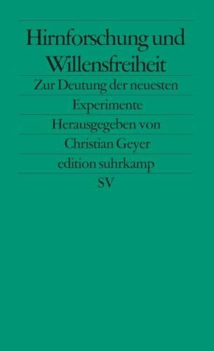 Hirnforschung und Willensfreiheit: Zur Deutung der neuesten Experimente (edition suhrkamp)