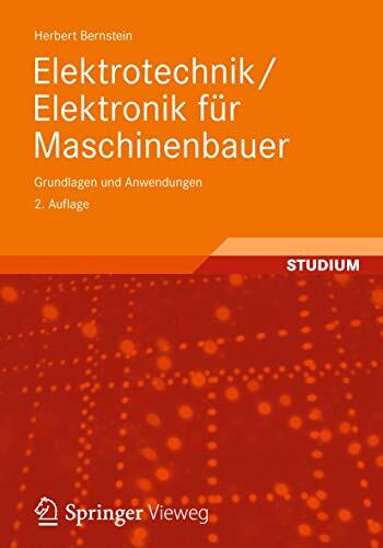 Elektrotechnik/Elektronik für Maschinenbauer: Grundlagen und Anwendungen Elektrotechnik/Elektronik für Maschinenbauer: Grundlagen und Anwendungen