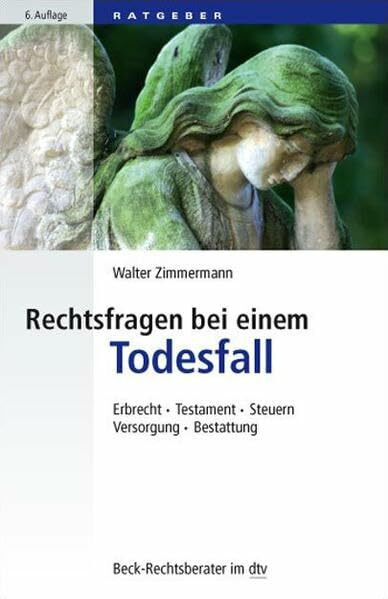 Rechtsfragen bei einem Todesfall: Erbrecht, Testament, Steuern, Versorgung, Bestattung (dtv Fortsetzungsnummer 70, Band 5632)