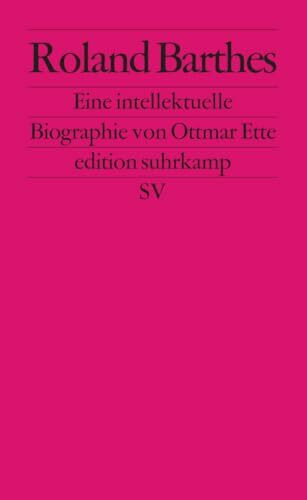 Roland Barthes: Eine intellektuelle Biographie (edition suhrkamp)