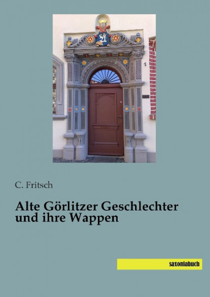 Alte Görlitzer Geschlechter und ihre Wappen